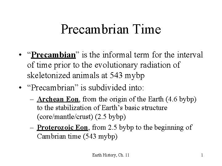 Precambrian Time • “Precambian” is the informal term for the interval of time prior