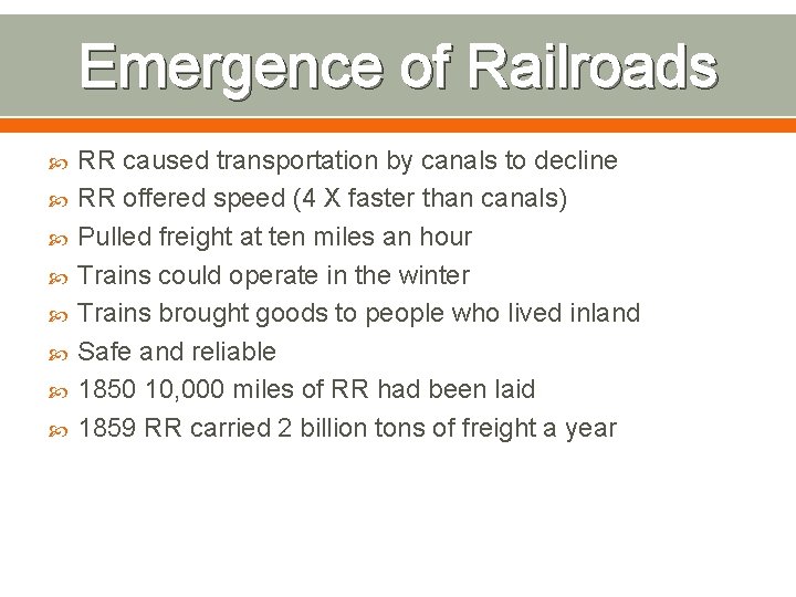 Emergence of Railroads RR caused transportation by canals to decline RR offered speed (4