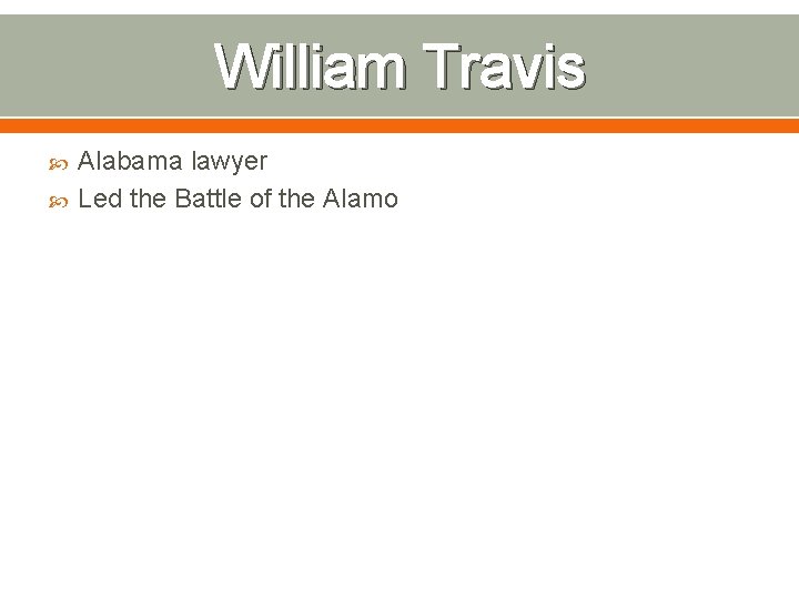 William Travis Alabama lawyer Led the Battle of the Alamo 