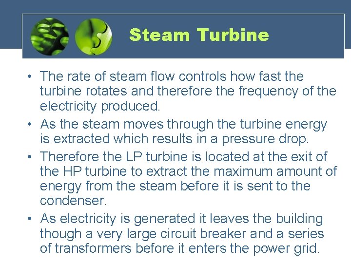 Steam Turbine • The rate of steam flow controls how fast the turbine rotates