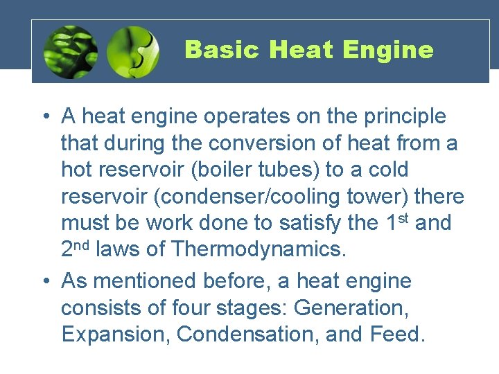 Basic Heat Engine • A heat engine operates on the principle that during the