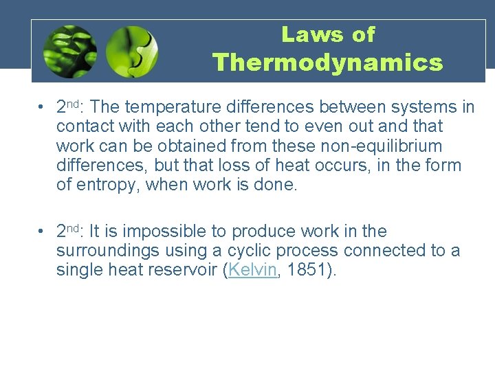 Laws of Thermodynamics • 2 nd: The temperature differences between systems in contact with