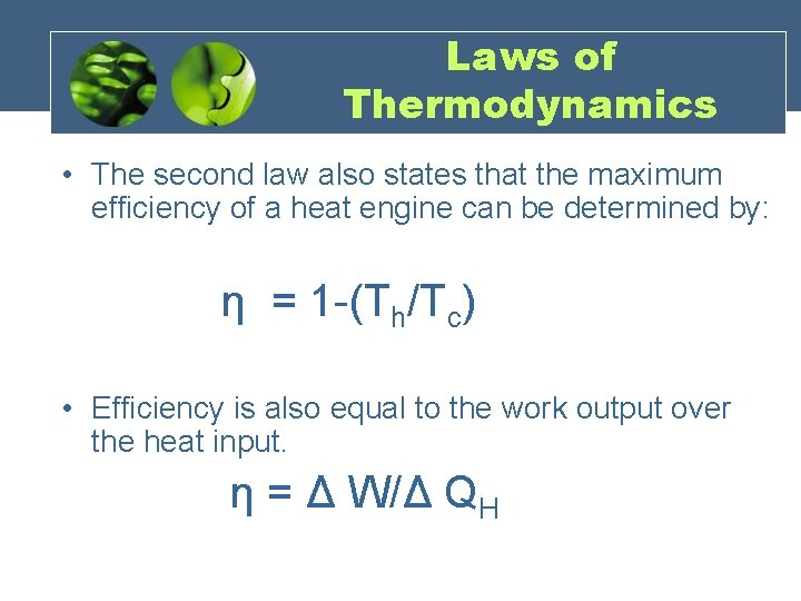 Laws of Thermodynamics • The second law also states that the maximum efficiency of