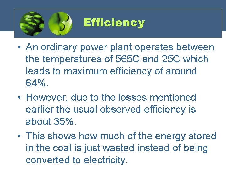 Efficiency • An ordinary power plant operates between the temperatures of 565 C and