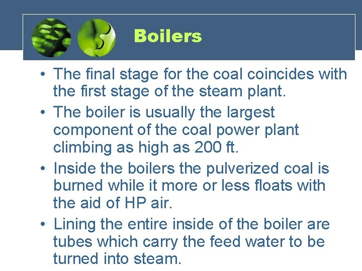 Boilers • The final stage for the coal coincides with the first stage of