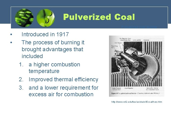 Pulverized Coal Pulverized coal burner • • Introduced in 1917 The process of burning
