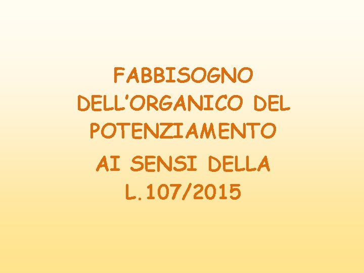 FABBISOGNO DELL’ORGANICO DEL POTENZIAMENTO AI SENSI DELLA L. 107/2015 