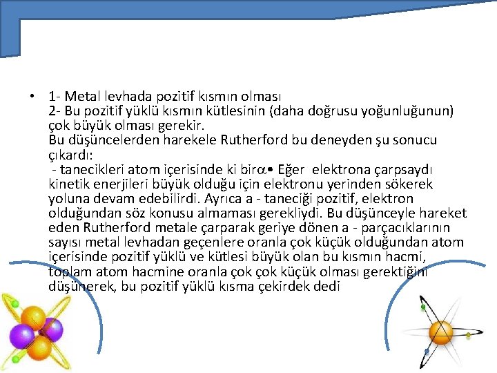  • 1 - Metal levhada pozitif kısmın olması 2 - Bu pozitif yüklü