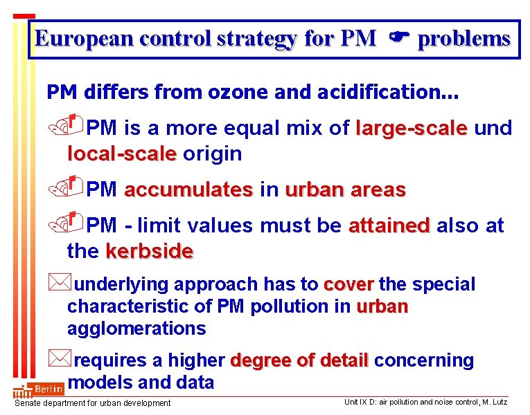 European control strategy for PM problems PM differs from ozone and acidification. . PM