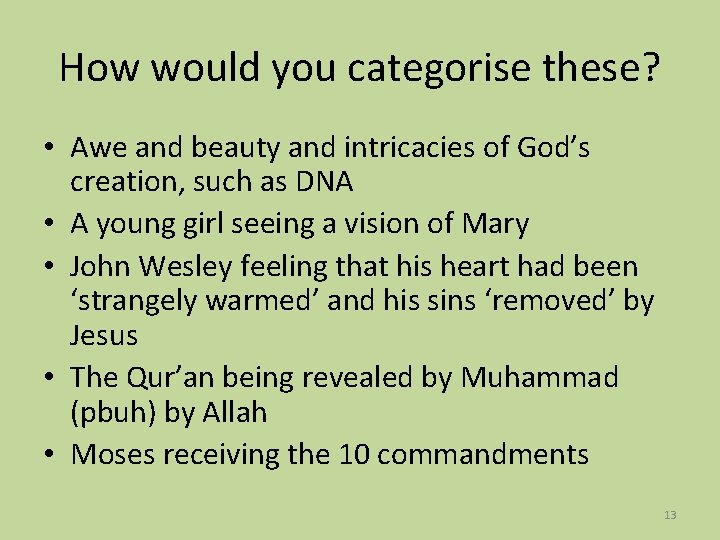 How would you categorise these? • Awe and beauty and intricacies of God’s creation,