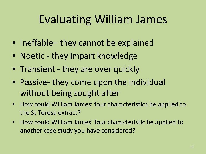 Evaluating William James • • Ineffable– they cannot be explained Noetic - they impart