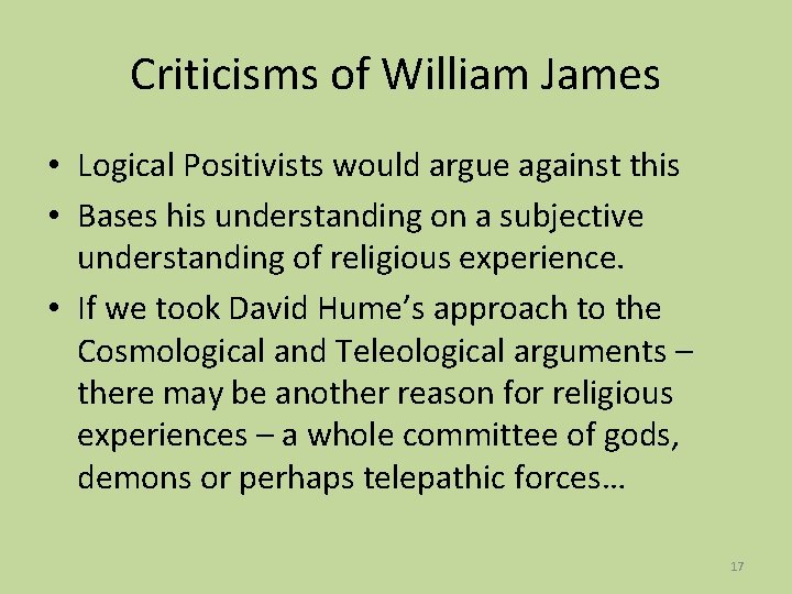 Criticisms of William James • Logical Positivists would argue against this • Bases his