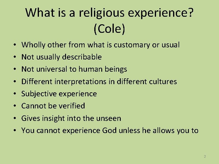 What is a religious experience? (Cole) • • Wholly other from what is customary