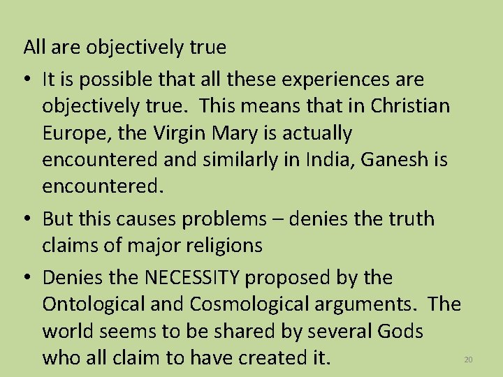 All are objectively true • It is possible that all these experiences are objectively