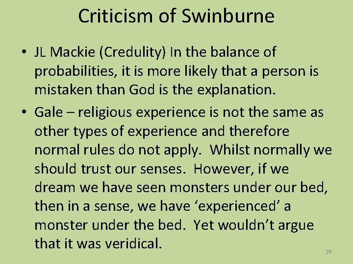 Criticism of Swinburne • JL Mackie (Credulity) In the balance of probabilities, it is