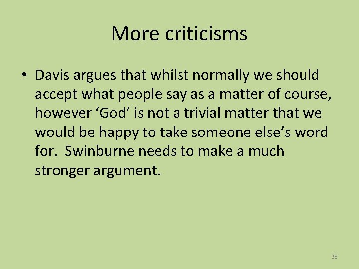 More criticisms • Davis argues that whilst normally we should accept what people say