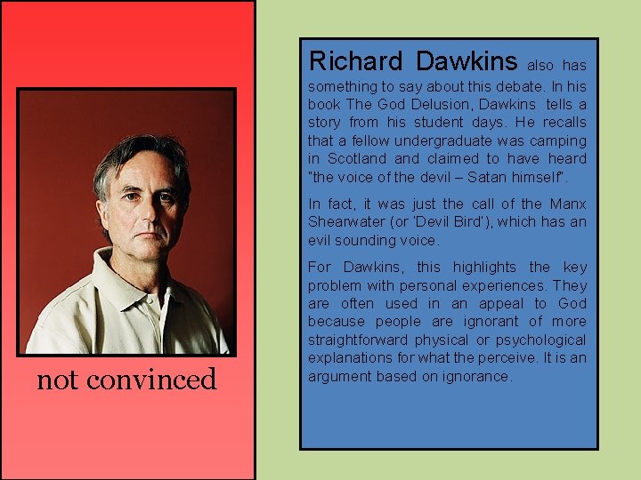 Richard Dawkins also has something to say about this debate. In his book The