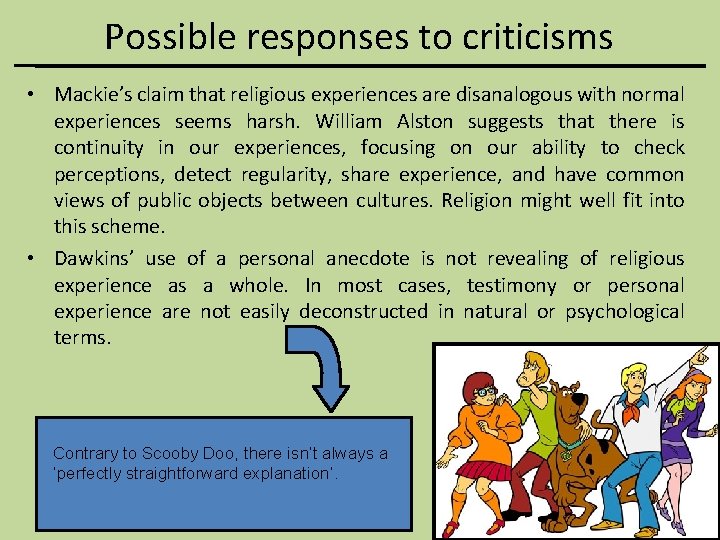 Possible responses to criticisms • Mackie’s claim that religious experiences are disanalogous with normal
