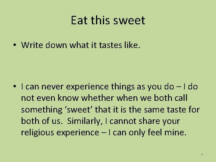 Eat this sweet • Write down what it tastes like. • I can never