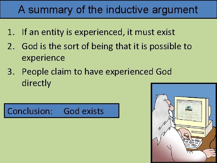 A summary of the inductive argument 1. If an entity is experienced, it must