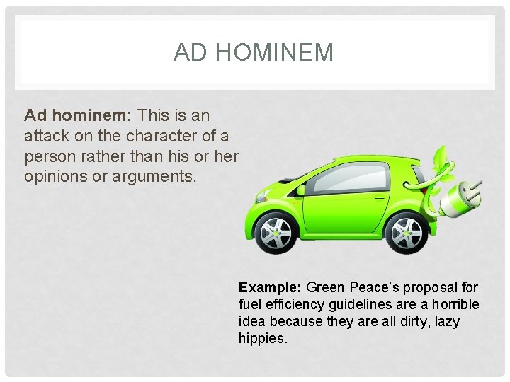 AD HOMINEM Ad hominem: This is an attack on the character of a person