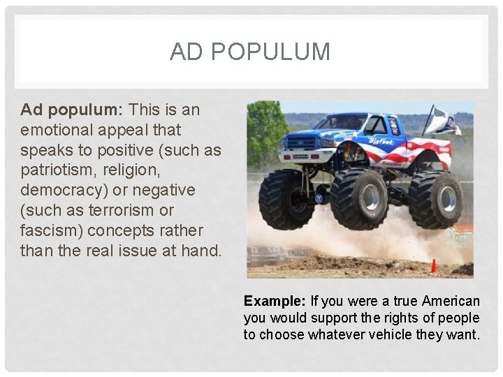 AD POPULUM Ad populum: This is an emotional appeal that speaks to positive (such