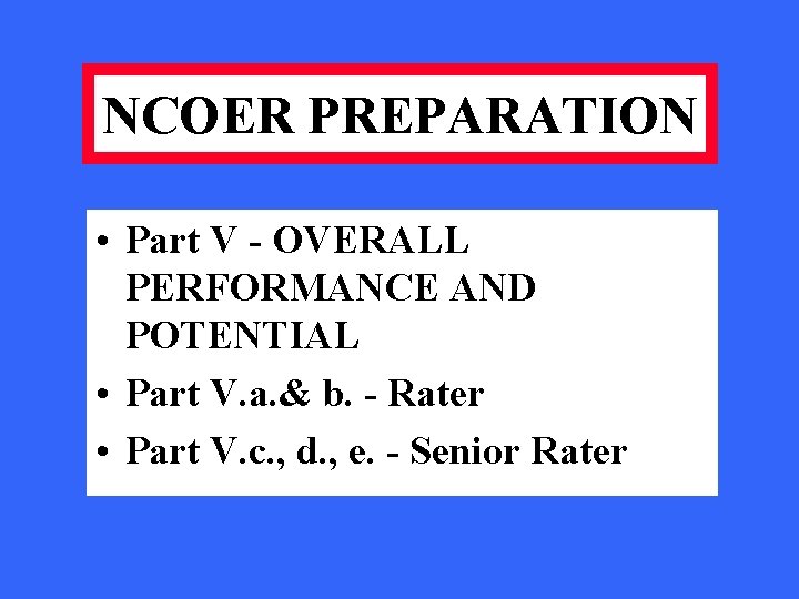 NCOER PREPARATION • Part V - OVERALL PERFORMANCE AND POTENTIAL • Part V. a.