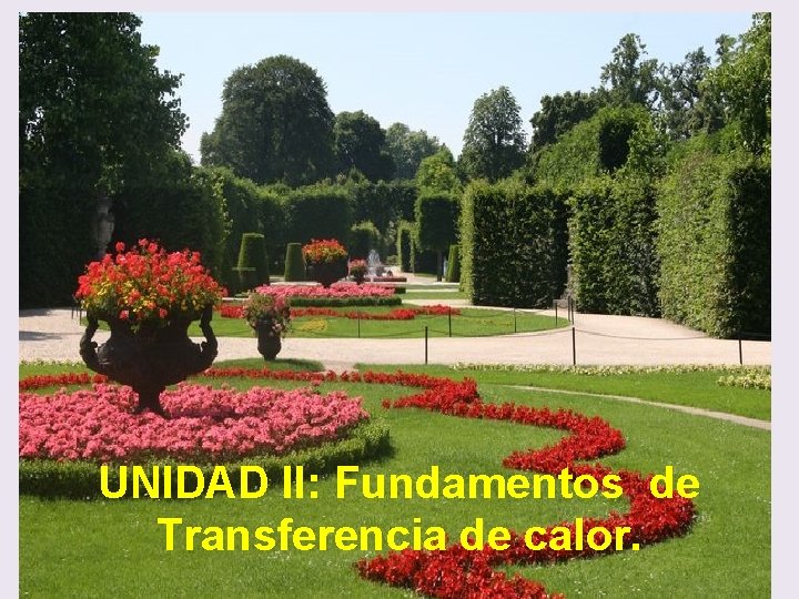 UNIDAD II: Fundamentos de Transferencia de calor. 