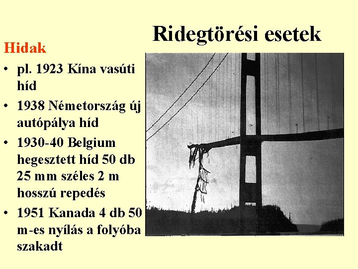 Hidak • pl. 1923 Kína vasúti híd • 1938 Németország új autópálya híd •