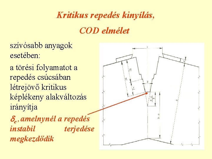 Kritikus repedés kinyílás, COD elmélet szívósabb anyagok esetében: a törési folyamatot a repedés csúcsában