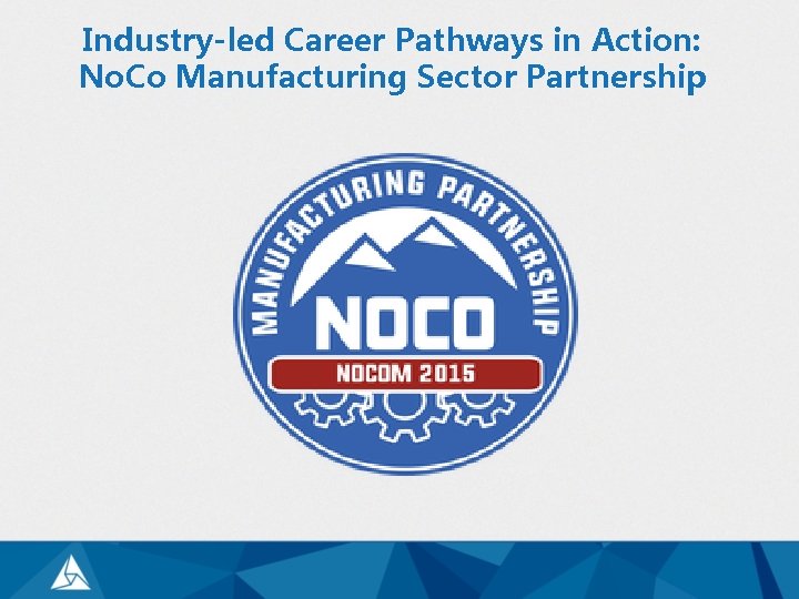 Industry-led Career Pathways in Action: No. Co Manufacturing Sector Partnership 