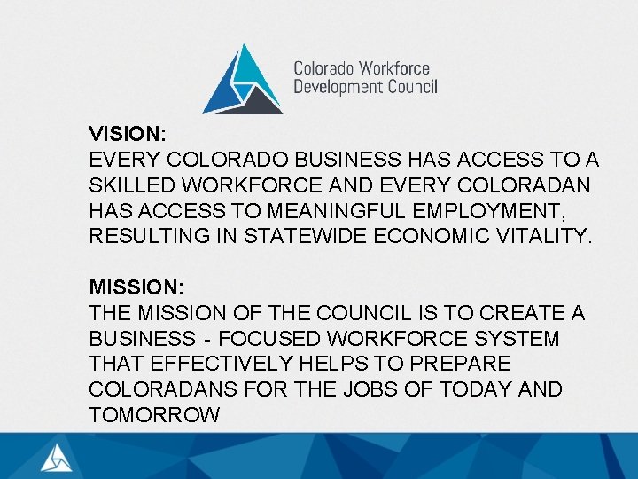 VISION: EVERY COLORADO BUSINESS HAS ACCESS TO A SKILLED WORKFORCE AND EVERY COLORADAN HAS