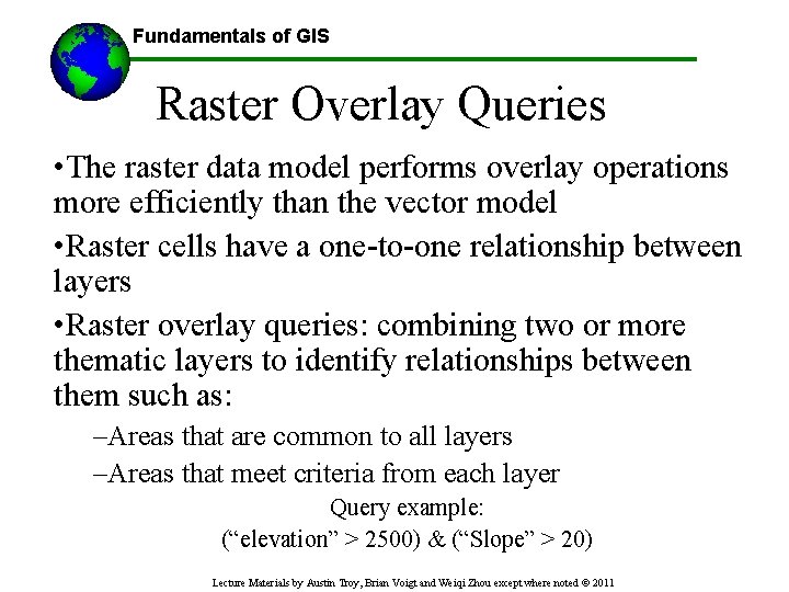 Fundamentals of GIS ------Using GIS-- Raster Overlay Queries • The raster data model performs