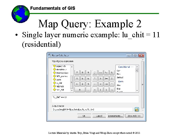 Fundamentals of GIS Map Query: Example 2 • Single layer numeric example: lu_chit =