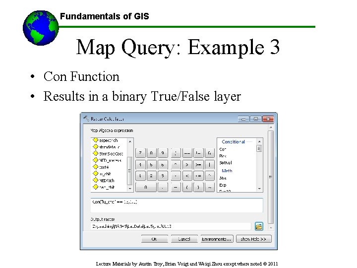 Fundamentals of GIS Map Query: Example 3 • Con Function • Results in a