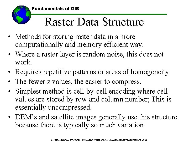 Fundamentals of GIS Raster Data Structure • Methods for storing raster data in a