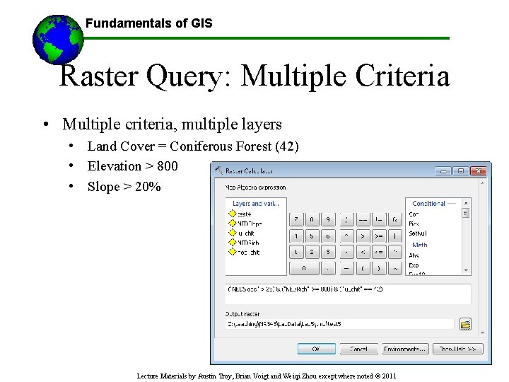 Fundamentals of GIS ------Using GIS-- Raster Query: Multiple Criteria • Multiple criteria, multiple layers