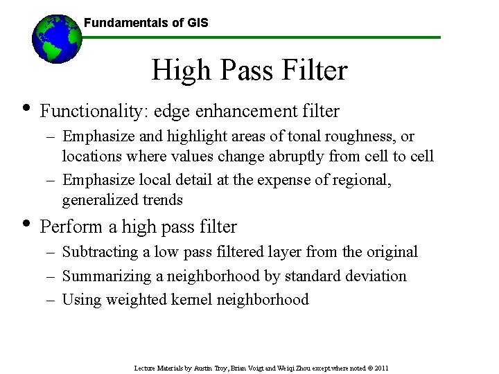 Fundamentals of GIS High Pass Filter • Functionality: edge enhancement filter – Emphasize and