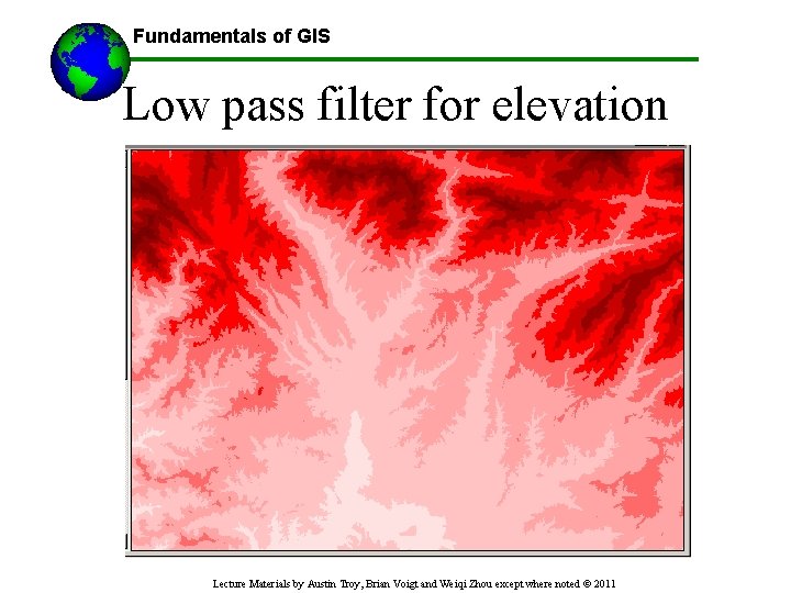 Fundamentals of GIS Low pass filter for elevation Lecture Materials by Austin Troy, Brian