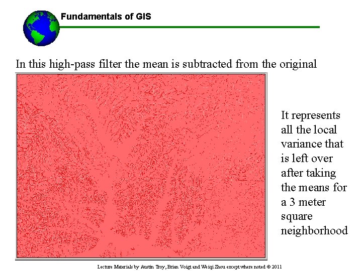 Fundamentals of GIS In this high-pass filter the mean is subtracted from the original