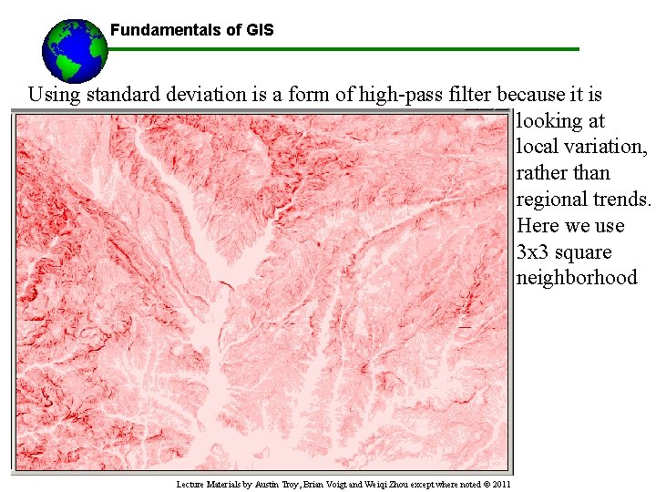 Fundamentals of GIS Using standard deviation is a form of high-pass filter because it