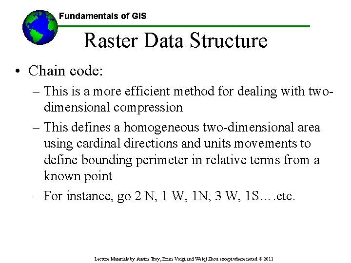Fundamentals of GIS Raster Data Structure • Chain code: – This is a more