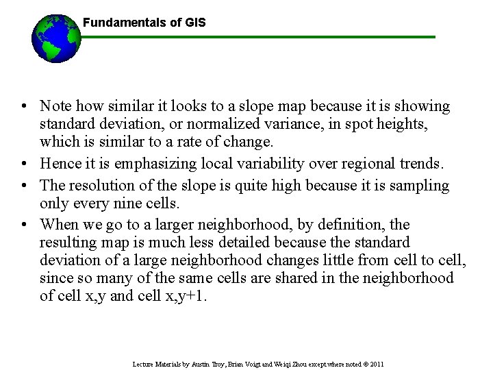 Fundamentals of GIS • Note how similar it looks to a slope map because