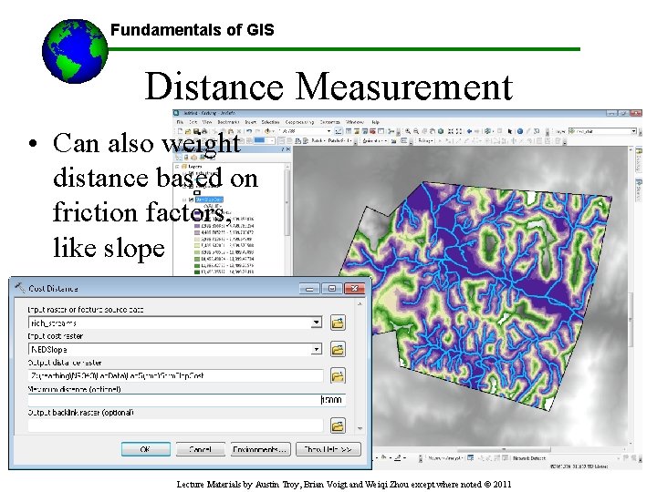 Fundamentals of GIS Distance Measurement • Can also weight distance based on friction factors,