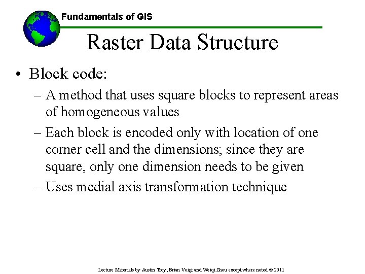 Fundamentals of GIS Raster Data Structure • Block code: – A method that uses