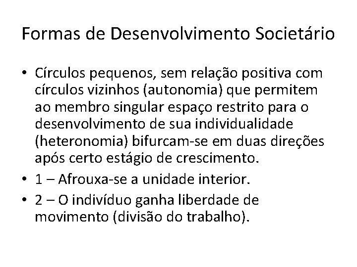 Formas de Desenvolvimento Societário • Círculos pequenos, sem relação positiva com círculos vizinhos (autonomia)
