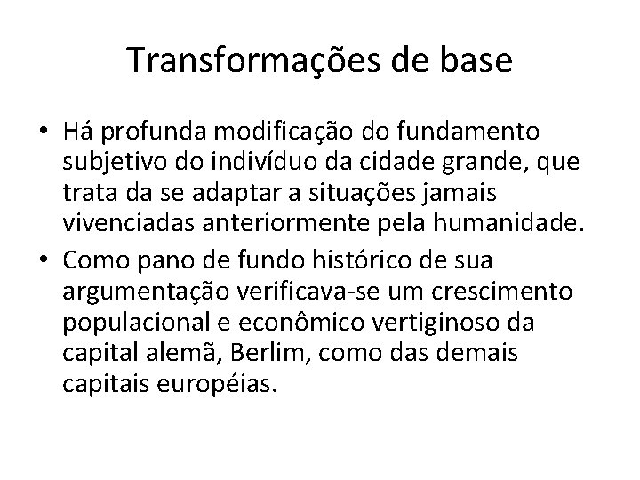 Transformações de base • Há profunda modificação do fundamento subjetivo do indivíduo da cidade