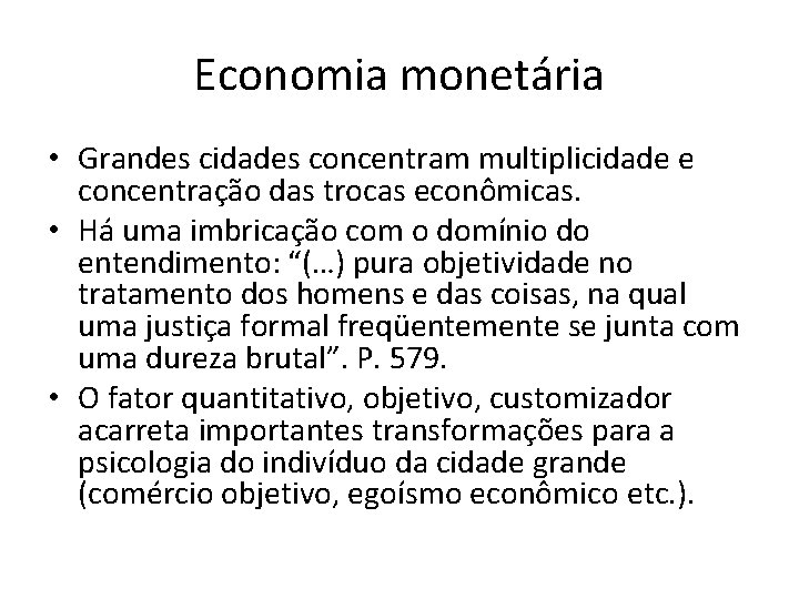 Economia monetária • Grandes cidades concentram multiplicidade e concentração das trocas econômicas. • Há