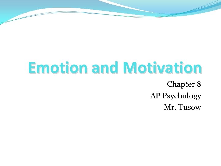 Emotion and Motivation Chapter 8 AP Psychology Mr. Tusow 