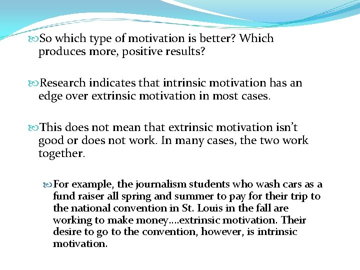  So which type of motivation is better? Which produces more, positive results? Research